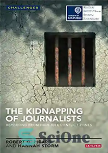 دانلود کتاب The Kidnapping of Journalists: Reporting From High-Risk Conflict Zones – ربودن روزنامه نگاران: گزارش از مناطق درگیری پرخطر