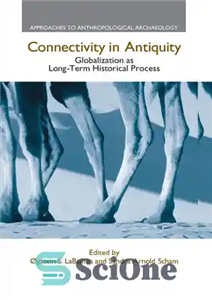 دانلود کتاب Connectivity in Antiquity: Globalization as a Long-Term Historical Process اتصال در دوران باستان: جهانی شدن به عنوان... 