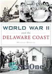 دانلود کتاب World War II and the Delaware Coast – جنگ جهانی دوم و ساحل دلاور