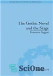 دانلود کتاب The Gothic Novel and the Stage: Romantic Appropriations: Romantic Appropriations – رمان گوتیک و صحنه: تخصیص رمانتیک: تخصیص...