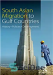 دانلود کتاب South Asian Migration to Gulf Countries: History, Policies, Development – مهاجرت جنوب آسیا به کشورهای خلیج فارس: تاریخچه،...