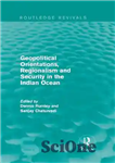 دانلود کتاب Geopolitical Orientations, Regionalism and Security in the Indian Ocean – جهت گیری های ژئوپلیتیک، منطقه گرایی و امنیت...