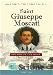 دانلود کتاب Saint Giuseppe Moscati: Doctor of the Poor سنت جوزپه مسکاتی: دکتر فقرا 