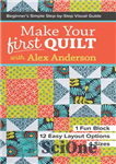 دانلود کتاب Make Your First Quilt with Alex Anderson: Beginner’s Simple Step-by-Step Visual Guide – اولین لحاف خود را با...