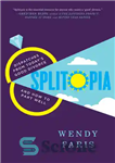دانلود کتاب Splitopia: Dispatches from Today’s Good Divorce and How to Part Well – اسپلیتوپیا: ارسالی از طلاق خوب امروز...