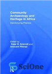 دانلود کتاب Community Archaeology and Heritage in Africa: Decolonizing Practice – باستان شناسی و میراث اجتماعی در آفریقا: عمل استعمارزدایی