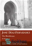 دانلود کتاب Jose Diaz-Fernandez: The Blockhouse / El Blocao – خوزه دیاز-فرناندز: خانه بلوک / ال بلوکائو