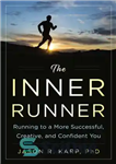 دانلود کتاب The Inner Runner: Running to a More Successful, Creative, and Confident You – دونده درونی: دویدن به سوی...