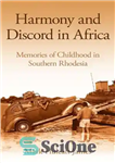 دانلود کتاب Harmony and Discord in Africa: Memories of Childhood in Southern Rhodesia – هماهنگی و اختلاف در آفریقا: خاطرات...