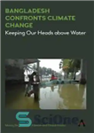 دانلود کتاب Bangladesh Confronts Climate Change: Keeping Our Heads Above Water – مواجهه بنگلادش با تغییرات آب و هوایی: سرمان...