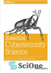 دانلود کتاب Essential Cybersecurity Science: Build, Test, and Evaluate Secure Systems – علم امنیت سایبری ضروری: ساخت، آزمایش و ارزیابی...