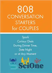 دانلود کتاب 808 Conversation Starters for Couples: Spark Curious Chats During Dinner Time, Date Night or Any Moment – 808...