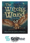 دانلود کتاب The Witch’s Wand: The Craft, Lore, and Magick of Wands & Staffs – The Witch’s Wand: The Craft،...