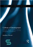 دانلود کتاب Cultures of Development: Vietnam, Brazil and the Unsung Vanguard of Prosperity – فرهنگ های توسعه: ویتنام، برزیل و...