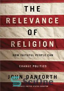 دانلود کتاب The Relevance of Religion: How Faithful People Can Change Politics – ارتباط دین: چگونه افراد وفادار می توانند...