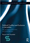 دانلود کتاب Political Conflict and Exclusion in Jerusalem: The Provision of Education and Social Services – درگیری سیاسی و محرومیت...