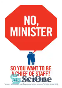دانلود کتاب No, Minister: So You Want to Be a Chief of Staff – نه، وزیر: پس شما می خواهید...