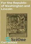 دانلود کتاب For the Republic of Washington and Lincoln – برای جمهوری واشنگتن و لینکلن