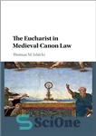 دانلود کتاب The Eucharist in Medieval Canon Law – عشای ربانی در قانون شرعی قرون وسطی