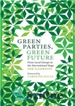 دانلود کتاب Green Parties, Green Future: From Local Groups to the International Stage – احزاب سبز، آینده سبز: از گروه...