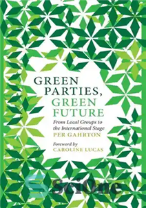 دانلود کتاب Green Parties, Future: From Local Groups to the International Stage احزاب سبز، آینده سبز: از گروه... 