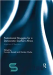 دانلود کتاب Post-Colonial Struggles for a Democratic Southern Africa: Legacies of Liberation – مبارزات پسااستعماری برای آفریقای جنوبی دموکراتیک: میراث...