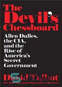 دانلود کتاب The devil’s chessboard: Allen Dulles, the CIA, and the rise of America’s secret government – صفحه شطرنج شیطان:...