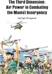 دانلود کتاب The Third Dimension: Air Power in Combating the Maoist Insurgency – بعد سوم: قدرت هوایی در مبارزه با...