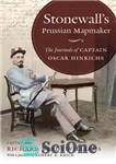 دانلود کتاب Stonewall’s Prussian Mapmaker: The Journals of Captain Oscar Hinrichs (Civil War America) – نقشه‌ساز پروس استون وال: مجلات...