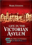 دانلود کتاب Life in the Victorian Asylum: The World of Nineteenth Century Mental Health Care – زندگی در آسایشگاه ویکتوریا:...