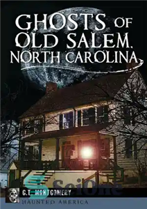 دانلود کتاب Ghosts of Old Salem, North Carolina ارواح اولد سالم، کارولینای شمالی 