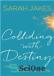 دانلود کتاب Colliding with Destiny: Finding Hope in the Legacy of Ruth – برخورد با سرنوشت: یافتن امید در میراث...