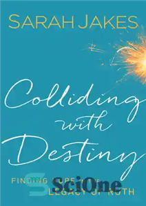 دانلود کتاب Colliding with Destiny: Finding Hope in the Legacy of Ruth برخورد با سرنوشت: یافتن امید در میراث... 