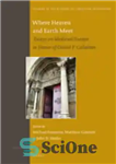 دانلود کتاب Where Heaven and Earth Meet: Essays on Medieval Europe in Honor of Daniel F. Callahan – جایی که...