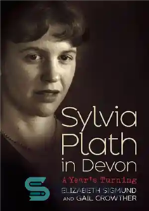 دانلود کتاب Sylvia Plath in Devon: A Year’s Turning – سیلویا پلات در دوون: عطف یک سال