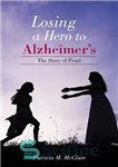 دانلود کتاب Losing a Hero to Alzheimer’s: The Story of Pearl – از دست دادن یک قهرمان به دلیل آلزایمر:...