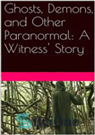 دانلود کتاب Ghosts, Demons, and Other Paranormal: A Witness’ Story – ارواح، شیاطین و سایر ماوراء الطبیعه: داستان یک شاهد