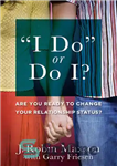 دانلود کتاب ‘I Do’ or Do I: Are You Ready to Change Your Relationship Status – «من انجام می‌دهم» یا...