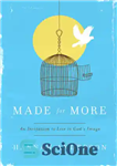 دانلود کتاب Made for More: An Invitation to Live in God’s Image – ساخته شده برای بیشتر: دعوتی برای زندگی...