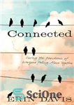 دانلود کتاب Connected: Curing the Pandemic of Everyone Feeling Alone Together – متصل: درمان همه گیر شدن همه افراد که...