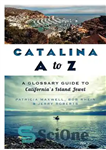 دانلود کتاب Catalina A to Z: A Glossary Guide to California’s Island Jewel – کاتالینا A تا Z: راهنمای واژه...