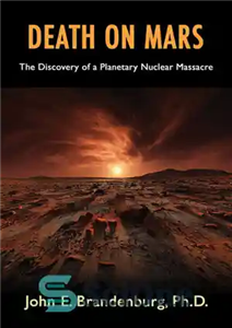 دانلود کتاب Death on Mars: The Discovery of a Planetary Nuclear Massacre – مرگ در مریخ: کشف یک کشتار هسته...