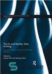 دانلود کتاب The Eu and Member State Building: European Foreign Policy in the Western Balkans – اتحادیه اروپا و ساختمان...