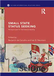 دانلود کتاب Small State Status Seeking: Norway’s Quest for International Standing – جستجوی وضعیت دولتی کوچک: تلاش نروژ برای جایگاه...