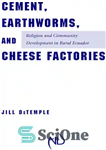 دانلود کتاب Cement, Earthworms, and Cheese Factories: Religion and Community Development in Rural Ecuador – کارخانه های سیمان، کرم های...
