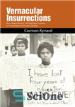 دانلود کتاب Vernacular Insurrections Race, Black Protest, and the New Century in Composition-literacies Studies (9781438446370) شورش های بومی:... 