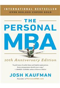 کتاب الکترونیکی مدیریت ارشد کسب و کار شخصی اثر جاش کافمن  به زبان انگلیسی –  THE PERSONAL MBَA-MASTER THE ART OF BUSINESS-10th Anniversary Edition-by Josh Kaufman