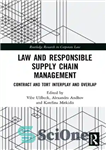 دانلود کتاب Law and Responsible Supply Chain Management: Contract and Tort Interplay and Overlap – قانون و مدیریت زنجیره تامین...