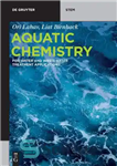 دانلود کتاب Aquatic Chemistry: For Water and Wastewater Treatment Applications (De Gruyter Textbook) (de Gruyter Stem) – شیمی آبزیان: برای...