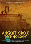 دانلود کتاب Ancient Greek Technology: The History and Legacy of the Technological Advances Made in Greece during Antiquity – فناوری...